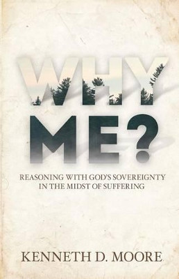 Why Me by Kenneth D Moore 9781620202036