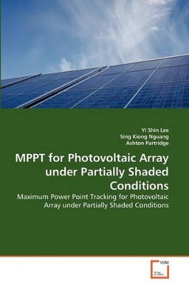 Mppt for Photovoltaic Array Under Partially Shaded Conditions by Yi Shin Lee 9783639365467