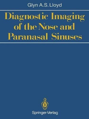 Diagnostic Imaging of the Nose and Paranasal Sinuses by Glyn A. S. Lloyd 9781447116318