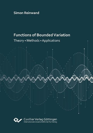 Functions of Bounded Variation: Theory - Methods - Applications by Simon Reinwand 9783736974036