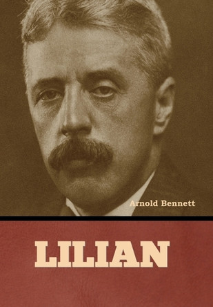 Lilian by Arnold Bennett 9798888308332