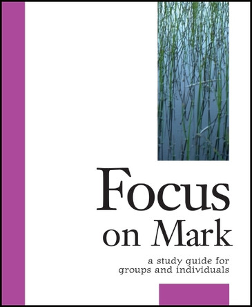Focus on Mark: A Study Guide for Groups and Individuals by Robert Schwenck 9781889108681