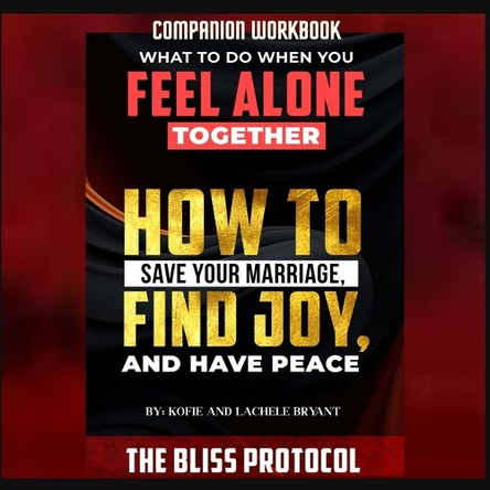 Companion Workbook - The Bliss Protocol by Kofie And Lachele Bryant 9781946566287