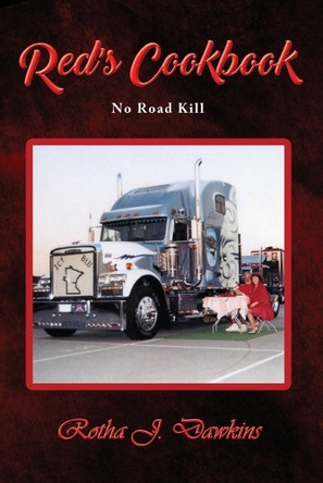 Red's Cookbook: No Roadkill by Rotha J Dawkins 9798890916600
