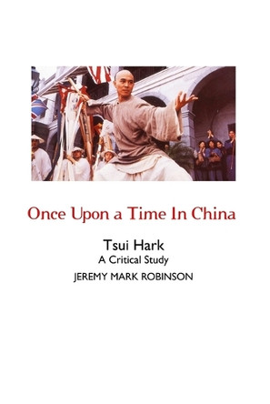 Once Upon a Time In China: A Critical Study by Jeremy Mark Robinson 9781861719171