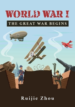 World War I: The Great War Begins by Ruijie Zhou 9781662941863