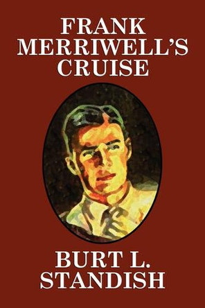 Frank Merriwell's Cruise by Burt L Standish 9781434462220