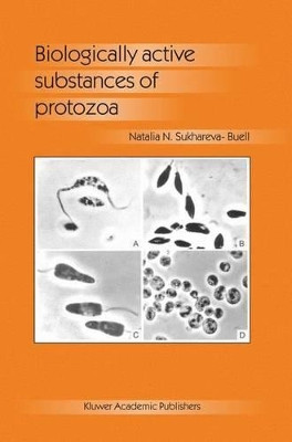 Biologically Active Substances of Protozoa by Natalia N. Sukhareva-Buell 9781402012815