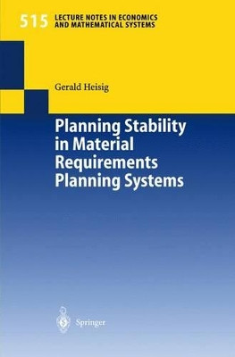 Planning Stability in Material Requirements Planning Systems by Gerald Heisig 9783540430155