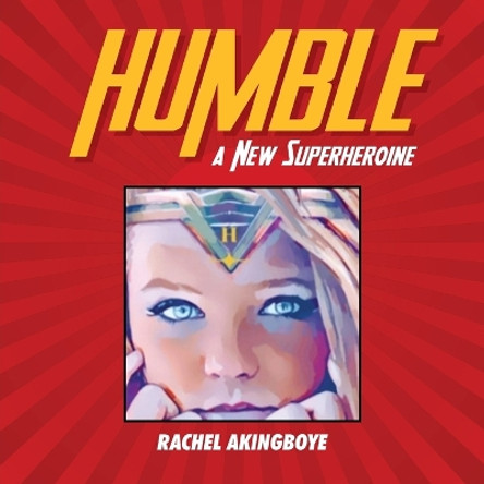 Humble: The New Superheroine by Rachel Akingboye 9798893565836