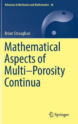 Mathematical Aspects of Multi-Porosity Continua by Brian Straughan 9783319701714