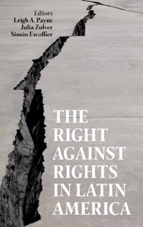 The Right against Rights in Latin America by Leigh A. Payne