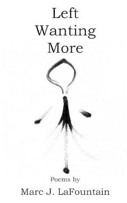 Left Wanting More by Marc J Lafountain 9781938230943