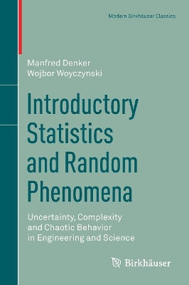 Introductory Statistics and Random Phenomena: Uncertainty, Complexity and Chaotic Behavior in Engineering and Science by Manfred Denker 9783319661513