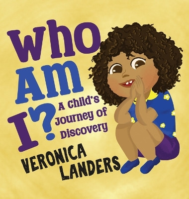 Who Am I?: A Child's Journey of Discovery by Veronica Landers 9781962987905