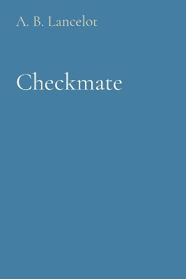 Checkmate by A B Lancelot 9798869332486