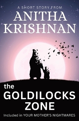 The Goldilocks Zone: A Short Story by Anitha Krishnan 9781998472079