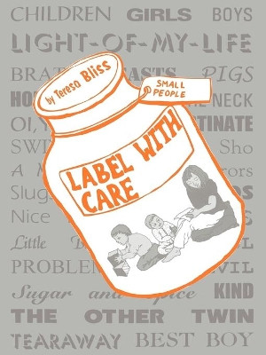 Label With Care: A Book for Parents by Teresa Bliss 9781873942277