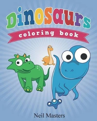 Dinosaurs Coloring Book by Neil Masters 9781630226503