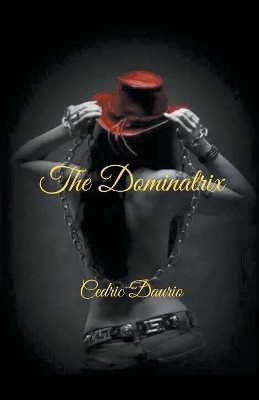 The Dominatrix by Cedric Daurio 9781393200697