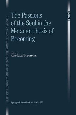 The Passions of the Soul in the Metamorphosis of Becoming by Anna-Teresa Tymieniecka 9789048163595