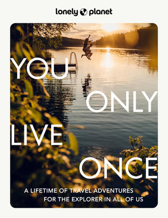 Lonely Planet You Only Live Once by Lonely Planet