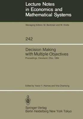 Decision Making with Multiple Objectives: Proceedings of the Sixth International Conference on Multiple-Criteria Decision Making, Held at the Case Western Reserve University, Cleveland, Ohio, USA, June 4-8, 1984 by Yacov Y. Haimes 9783540152231