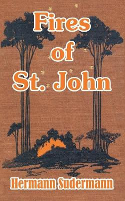 Fires of St. John by Hermann Sudermann 9781410104274