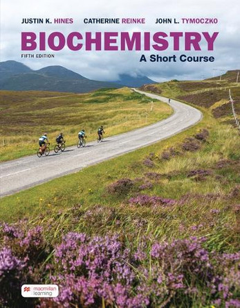 Biochemistry: A Short Course by Justin Hines 9781319498481