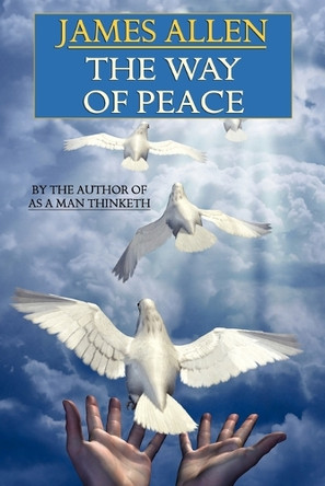 The Way of Peace by James Allen 9781434409836