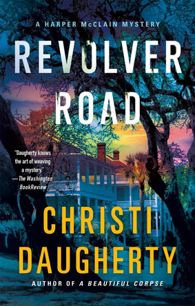 Revolver Road: A Harper McClain Mystery by Christi Daugherty 9781250781406