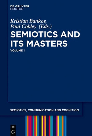 Semiotics and its Masters: Volume 1 by Kristian Bankov 9781501511752