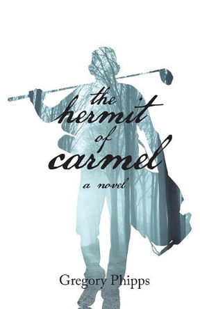 The Hermit of Carmel by Gregory P Phipps 9781999535728