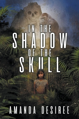 In the Shadow of the Skull by Amanda Desiree 9798224548323