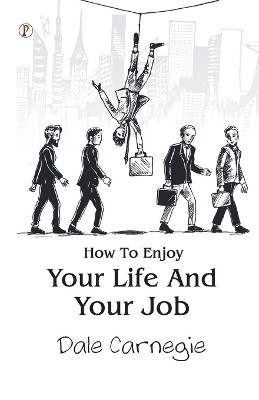 How To Enjoy Your Life And Your Job by Carnegie 9789358049817