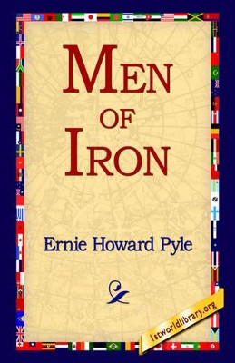 Men of Iron by Ernie Howard Pyle 9781421806174
