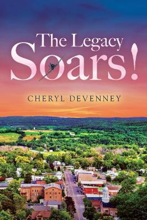 The Legacy Soars! by Cheryl Devenney 9798218066567