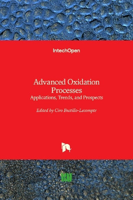 Advanced Oxidation Processes: Applications, Trends, and Prospects by Ciro Bustillo-Lecompte 9781789848908