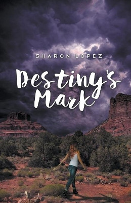 Destiny's Mark by Sharon Lopez 9798201951801