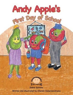 Andy Apple's First Day of School by Dharshi Samarawickrama 9781490743219