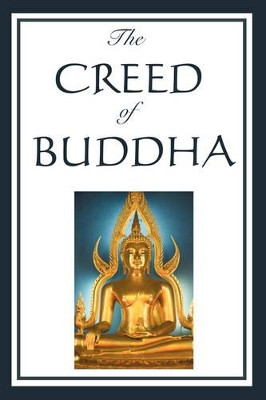 The Creed of Buddha by Edmond Holmes 9781604593013