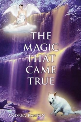The Magic That Came True by Andrea Rankin 9781782811237