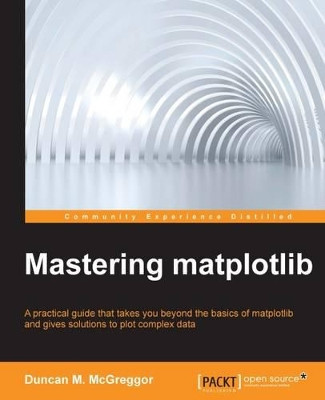 Mastering matplotlib by Duncan M. McGreggor 9781783987542