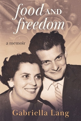 Food and Freedom by Gabriella Lang 9781922670724
