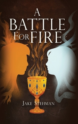 A Battle for Fire by Jake Stehman 9798888242919