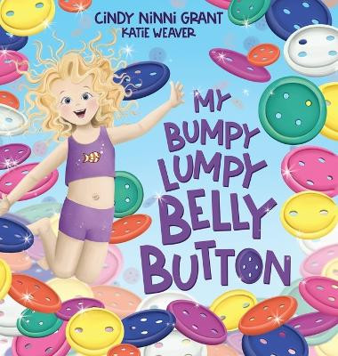 My Bumpy Lumpy Belly Button by Cindy Ninni Grant 9781734647860
