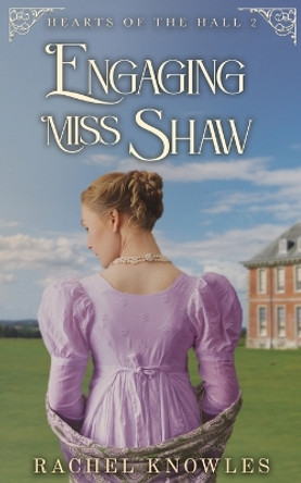 Engaging Miss Shaw by Rachel Knowles 9781910883068