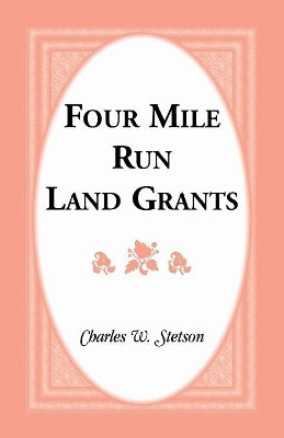 Four Mile Run Land Grants by Charles W Stetson 9781585493654