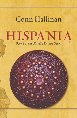 Hispania: Book I, The Middle Empire by Conn Hallinan 9798987424001