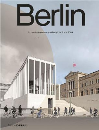 Berlin: Urban Architecture and Daily Life 2009–2022 by Florian Heilmeyer